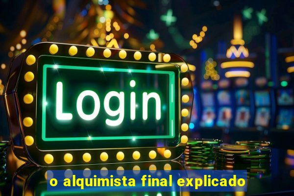 o alquimista final explicado